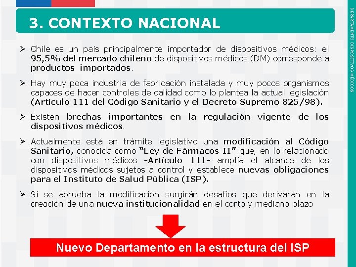 Ø Chile es un país principalmente importador de dispositivos médicos: el 95, 5% del