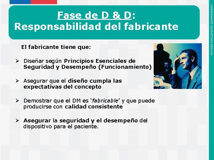 El fabricante tiene que: Ø Diseñar según Principios Esenciales de Seguridad y Desempeño (Funcionamiento)