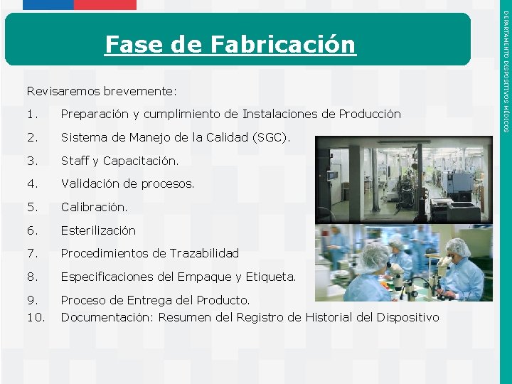 Revisaremos brevemente: 1. Preparación y cumplimiento de Instalaciones de Producción 2. Sistema de Manejo