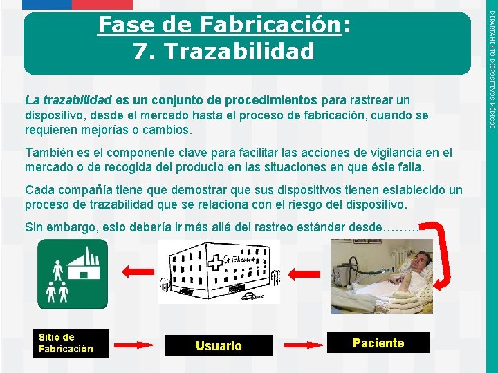 La trazabilidad es un conjunto de procedimientos para rastrear un dispositivo, desde el mercado