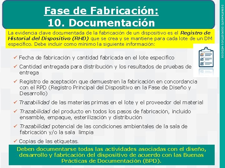 La evidencia clave documentada de la fabricación de un dispositivo es el Registro de