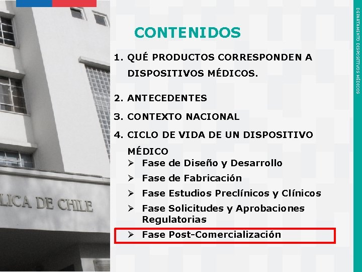 1. QUÉ PRODUCTOS CORRESPONDEN A DISPOSITIVOS MÉDICOS. 2. ANTECEDENTES 3. CONTEXTO NACIONAL 4. CICLO