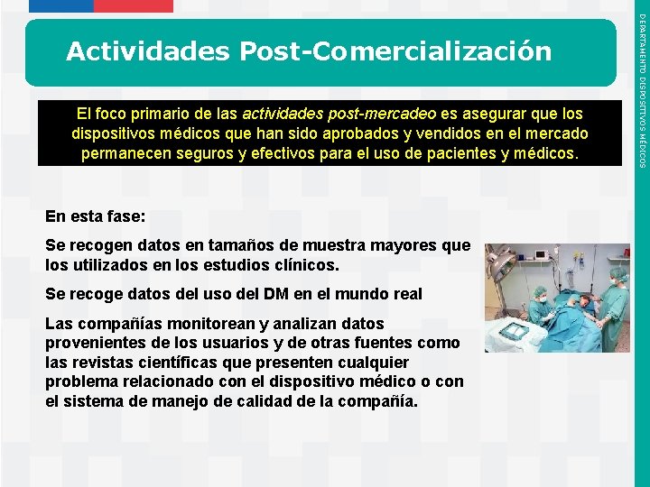 El foco primario de las actividades post-mercadeo es asegurar que los dispositivos médicos que