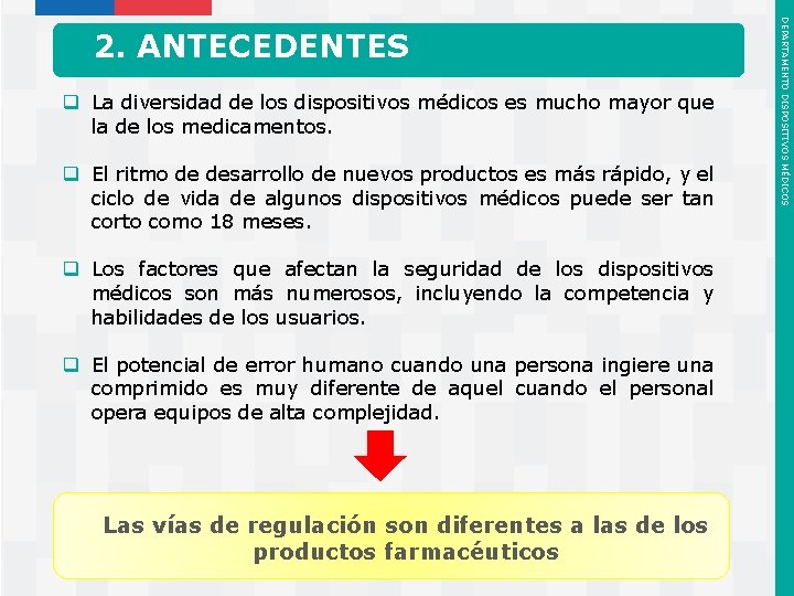 q La diversidad de los dispositivos médicos es mucho mayor que la de los