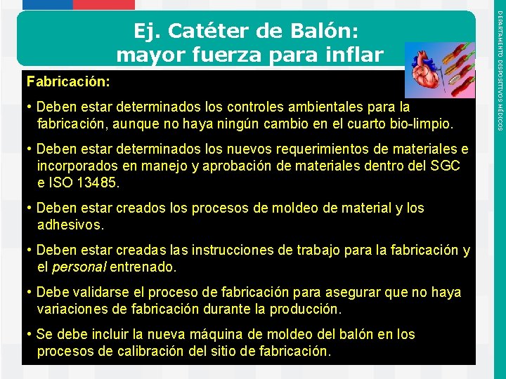 Fabricación: • Deben estar determinados los controles ambientales para la fabricación, aunque no haya