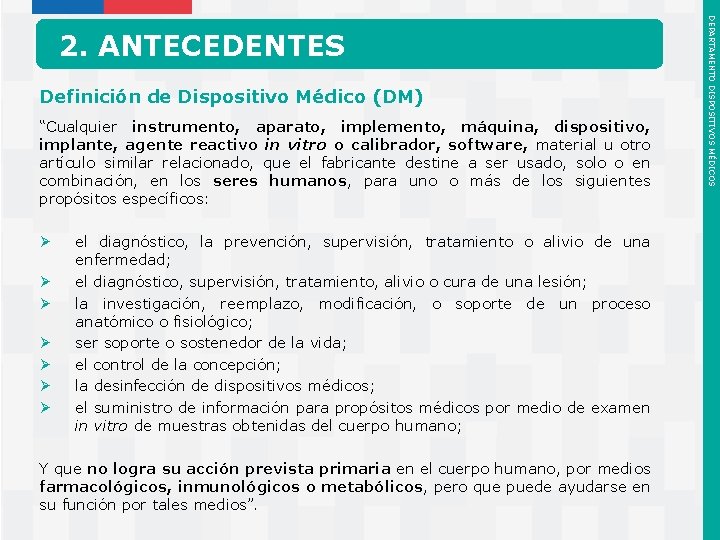 Definición de Dispositivo Médico (DM) “Cualquier instrumento, aparato, implemento, máquina, dispositivo, implante, agente reactivo