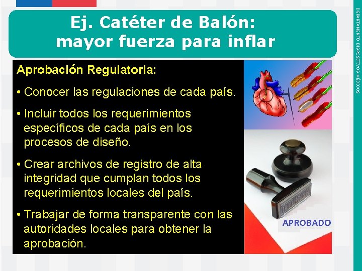 Aprobación Regulatoria: • Conocer las regulaciones de cada país. • Incluir todos los requerimientos