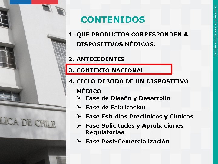 1. QUÉ PRODUCTOS CORRESPONDEN A DISPOSITIVOS MÉDICOS. 2. ANTECEDENTES 3. CONTEXTO NACIONAL 4. CICLO