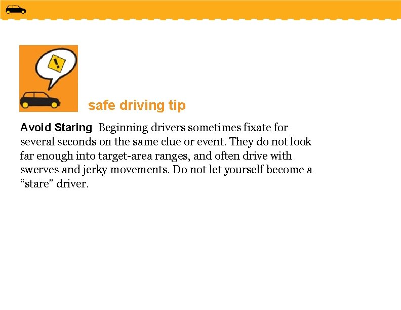safe driving tip Avoid Staring Beginning drivers sometimes fixate for several seconds on the