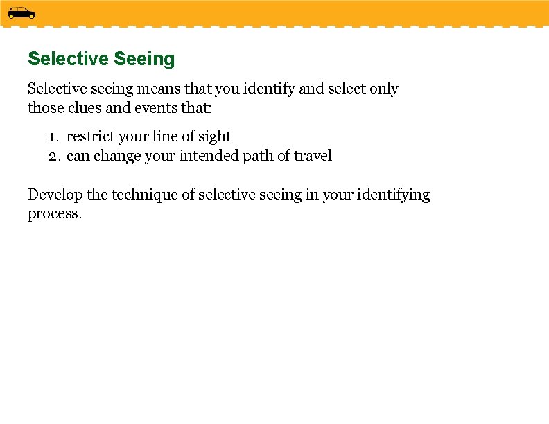 Selective Seeing Selective seeing means that you identify and select only those clues and