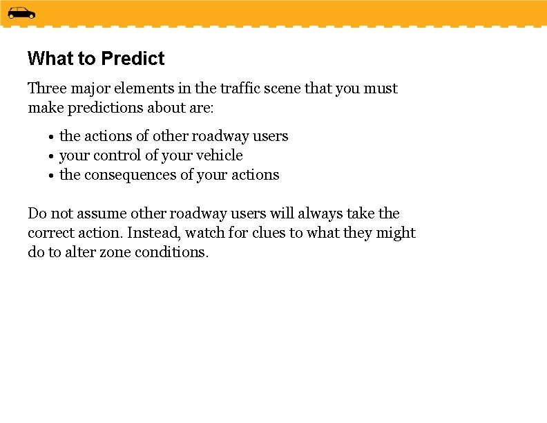 What to Predict Three major elements in the traffic scene that you must make