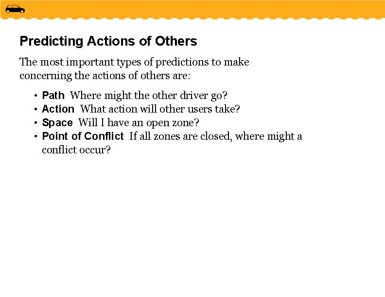 Predicting Actions of Others The most important types of predictions to make concerning the