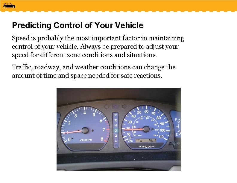 Predicting Control of Your Vehicle Speed is probably the most important factor in maintaining