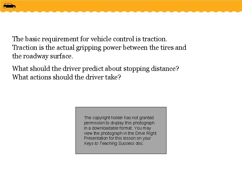 The basic requirement for vehicle control is traction. Traction is the actual gripping power