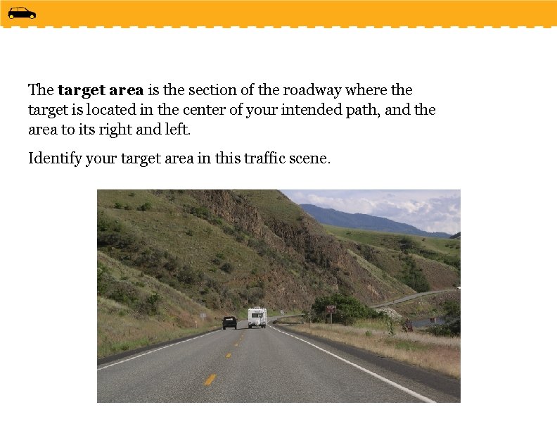 The target area is the section of the roadway where the target is located