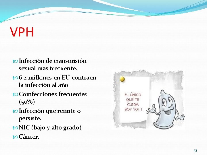 VPH Infección de transmisión sexual mas frecuente. 6. 2 millones en EU contraen la VPH Infección de transmisión sexual mas frecuente. 6. 2 millones en EU contraen la