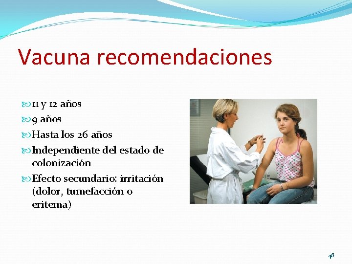 Vacuna recomendaciones 11 y 12 años 9 años Hasta los 26 años Independiente del Vacuna recomendaciones 11 y 12 años 9 años Hasta los 26 años Independiente del