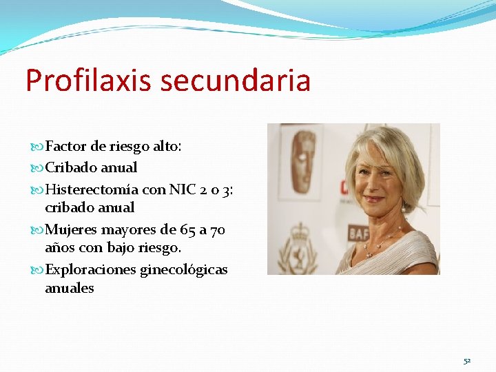 Profilaxis secundaria Factor de riesgo alto: Cribado anual Histerectomía con NIC 2 o 3: Profilaxis secundaria Factor de riesgo alto: Cribado anual Histerectomía con NIC 2 o 3: