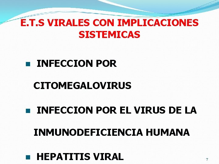 E. T. S VIRALES CON IMPLICACIONES SISTEMICAS n INFECCION POR CITOMEGALOVIRUS n INFECCION POR E. T. S VIRALES CON IMPLICACIONES SISTEMICAS n INFECCION POR CITOMEGALOVIRUS n INFECCION POR