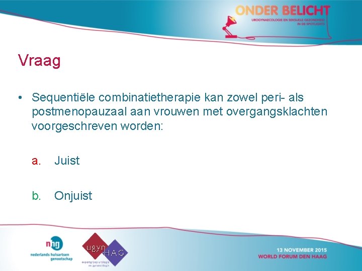 Vraag • Sequentiële combinatietherapie kan zowel peri- als postmenopauzaal aan vrouwen met overgangsklachten voorgeschreven