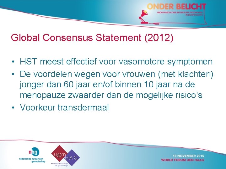 Global Consensus Statement (2012) • HST meest effectief voor vasomotore symptomen • De voordelen