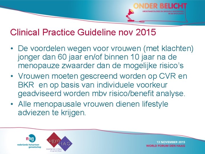 Clinical Practice Guideline nov 2015 • De voordelen wegen voor vrouwen (met klachten) jonger