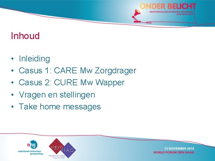 Inhoud • • • Inleiding Casus 1: CARE Mw Zorgdrager Casus 2: CURE Mw