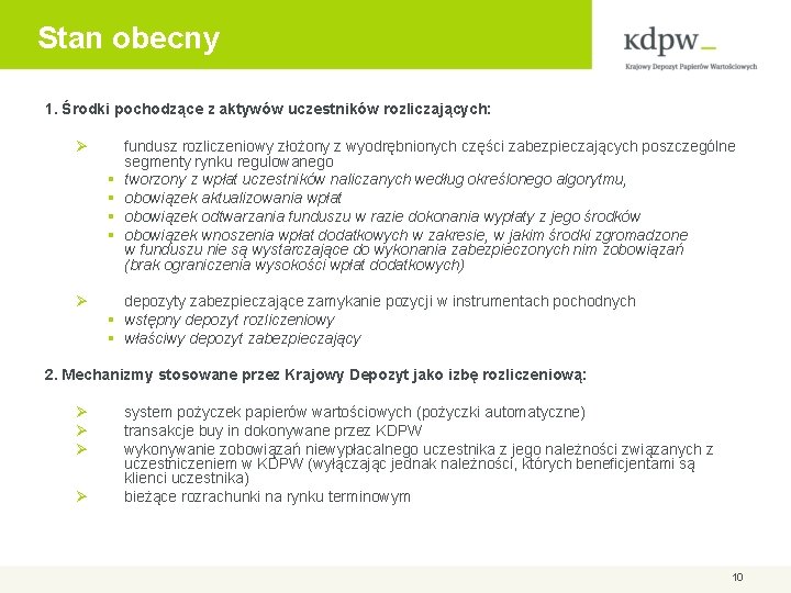 Stan obecny 1. Środki pochodzące z aktywów uczestników rozliczających: Ø § § Ø fundusz