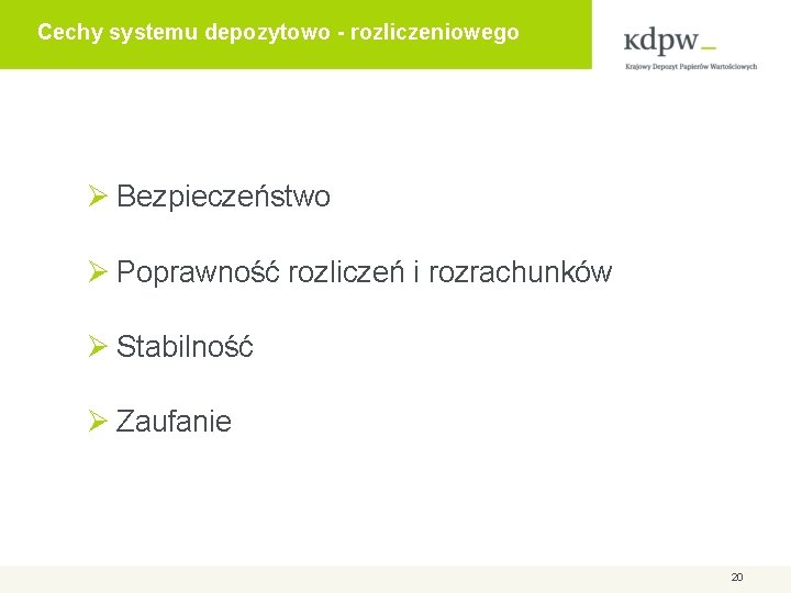 Cechy systemu depozytowo - rozliczeniowego Ø Bezpieczeństwo Ø Poprawność rozliczeń i rozrachunków Ø Stabilność