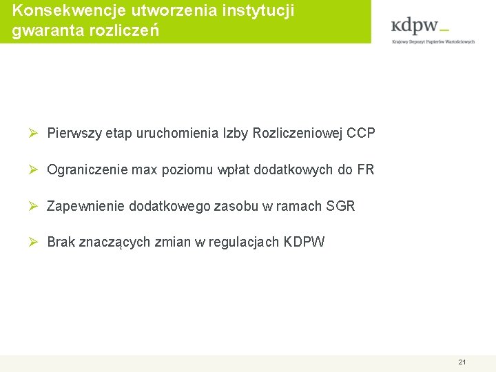 Konsekwencje utworzenia instytucji gwaranta rozliczeń Ø Pierwszy etap uruchomienia Izby Rozliczeniowej CCP Ø Ograniczenie