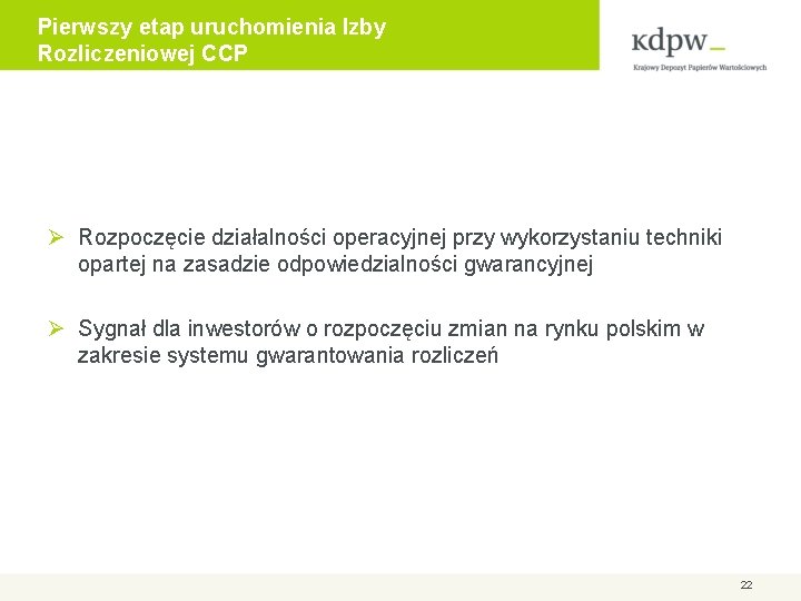 Pierwszy etap uruchomienia Izby Rozliczeniowej CCP Ø Rozpoczęcie działalności operacyjnej przy wykorzystaniu techniki opartej