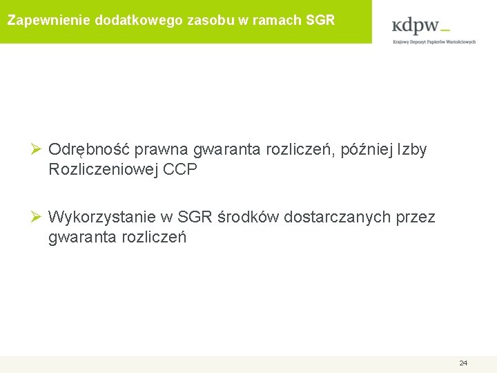 Zapewnienie dodatkowego zasobu w ramach SGR Ø Odrębność prawna gwaranta rozliczeń, później Izby Rozliczeniowej