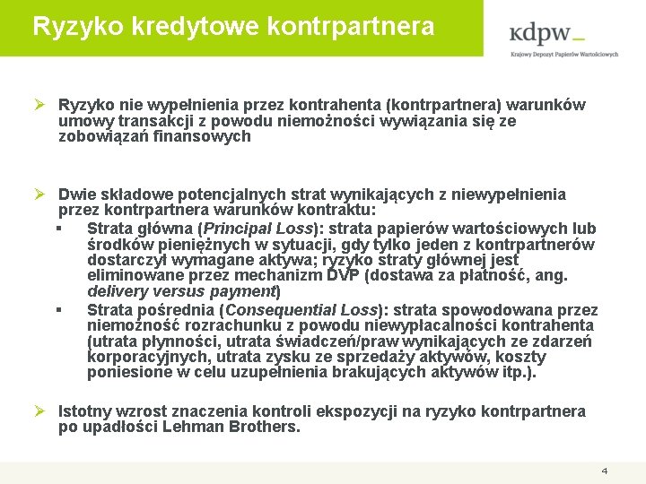 Ryzyko kredytowe kontrpartnera Ø Ryzyko nie wypełnienia przez kontrahenta (kontrpartnera) warunków umowy transakcji z