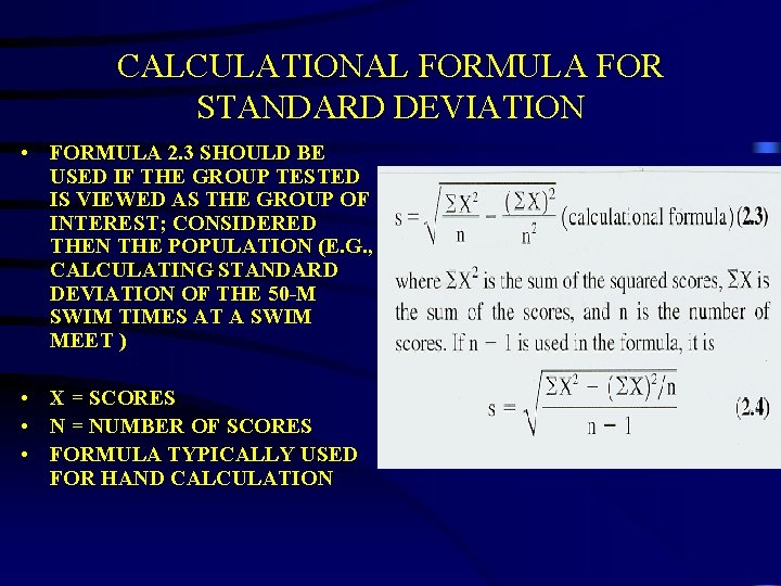 CALCULATIONAL FORMULA FOR STANDARD DEVIATION • FORMULA 2. 3 SHOULD BE USED IF THE CALCULATIONAL FORMULA FOR STANDARD DEVIATION • FORMULA 2. 3 SHOULD BE USED IF THE