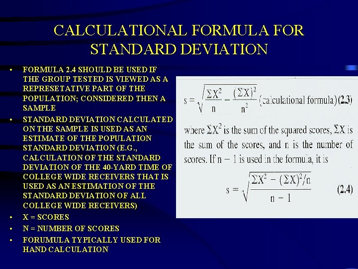 CALCULATIONAL FORMULA FOR STANDARD DEVIATION • • • FORMULA 2. 4 SHOULD BE USED CALCULATIONAL FORMULA FOR STANDARD DEVIATION • • • FORMULA 2. 4 SHOULD BE USED