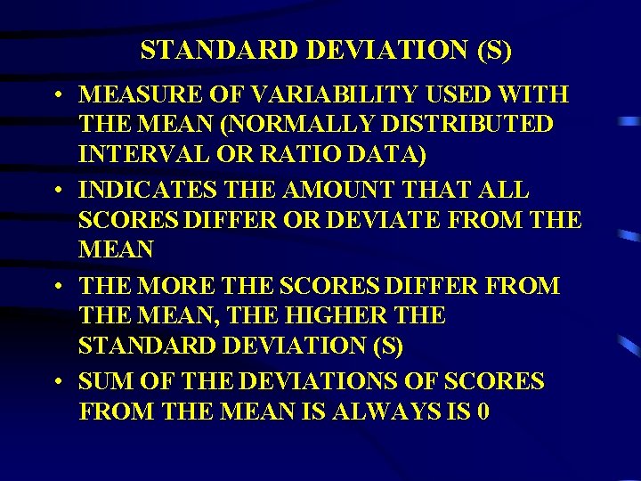 STANDARD DEVIATION (S) • MEASURE OF VARIABILITY USED WITH THE MEAN (NORMALLY DISTRIBUTED INTERVAL STANDARD DEVIATION (S) • MEASURE OF VARIABILITY USED WITH THE MEAN (NORMALLY DISTRIBUTED INTERVAL