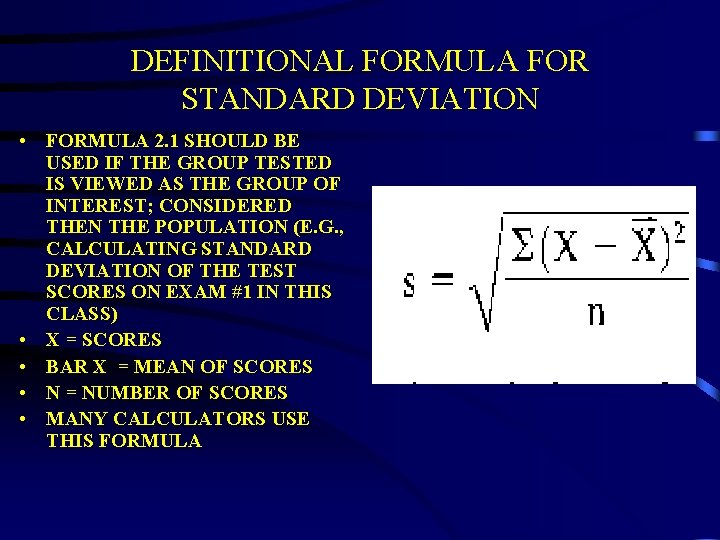 DEFINITIONAL FORMULA FOR STANDARD DEVIATION • FORMULA 2. 1 SHOULD BE USED IF THE DEFINITIONAL FORMULA FOR STANDARD DEVIATION • FORMULA 2. 1 SHOULD BE USED IF THE