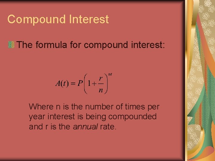 Compound Interest The formula for compound interest: Where n is the number of times