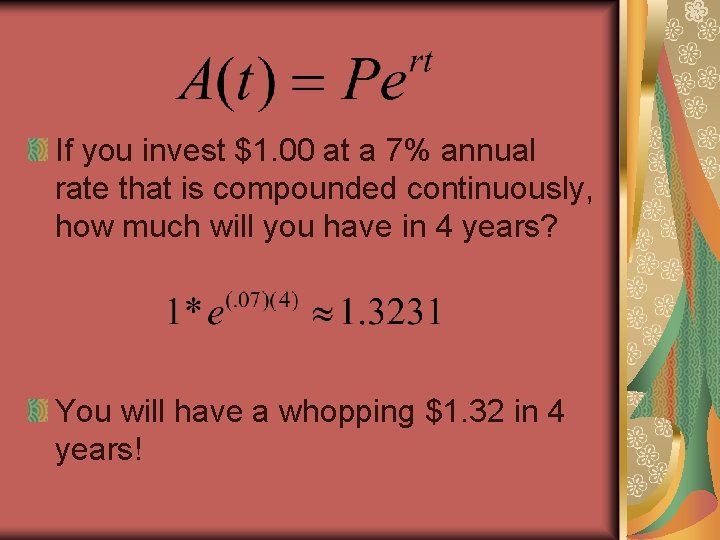 If you invest $1. 00 at a 7% annual rate that is compounded continuously,