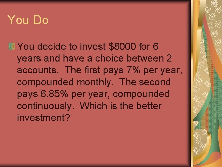 You Do You decide to invest $8000 for 6 years and have a choice