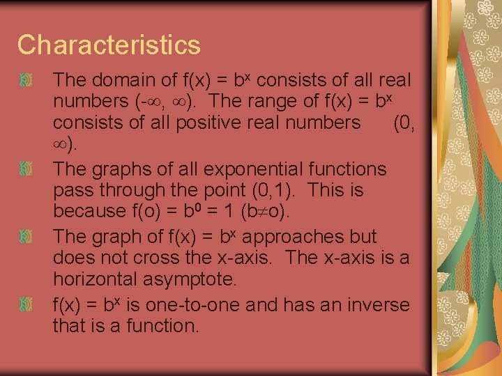 Characteristics The domain of f(x) = bx consists of all real numbers (- ,