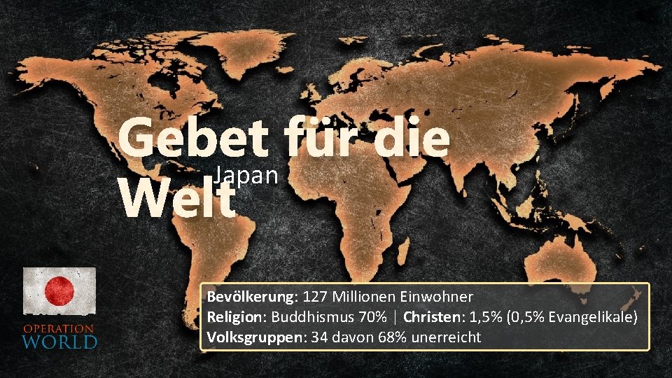 Gebet für die Japan Welt Bevölkerung: 127 Millionen Einwohner Religion: Buddhismus 70% | Christen: