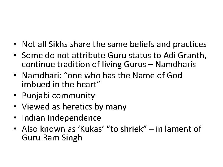  • Not all Sikhs share the same beliefs and practices • Some do