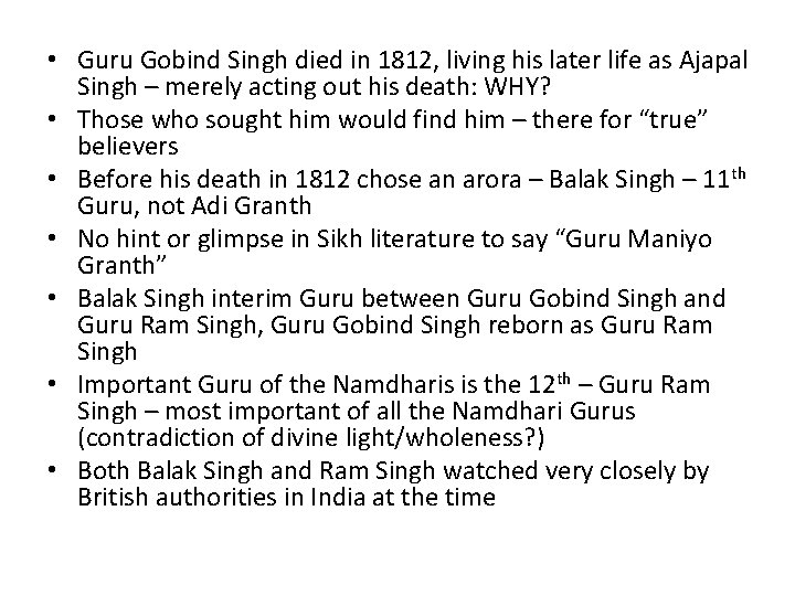  • Guru Gobind Singh died in 1812, living his later life as Ajapal