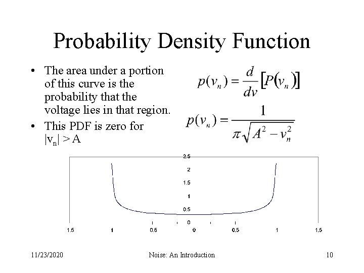 Probability Density Function • The area under a portion of this curve is the