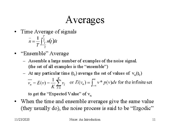 Averages • Time Average of signals • “Ensemble” Average – Assemble a large number