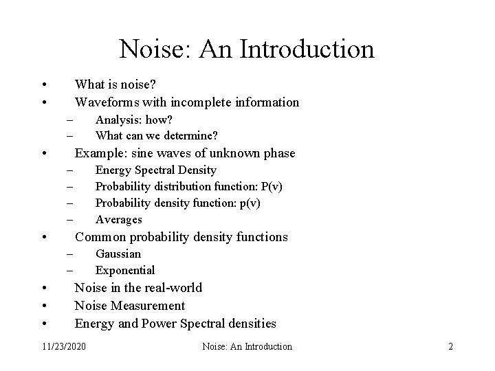 Noise: An Introduction • • What is noise? Waveforms with incomplete information – –