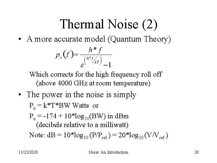 Thermal Noise (2) • A more accurate model (Quantum Theory) Which corrects for the