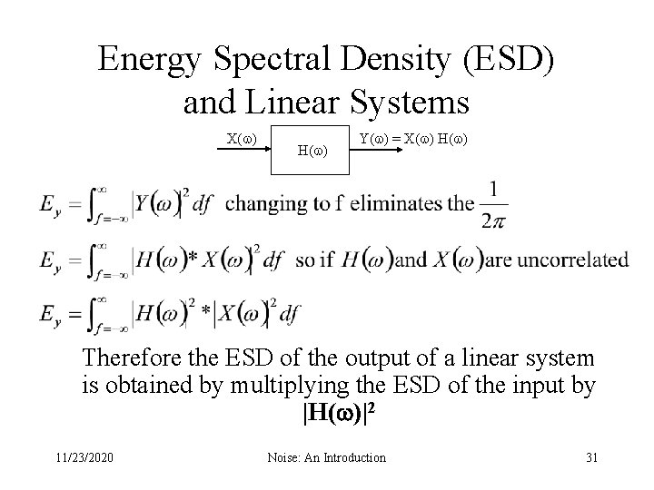Energy Spectral Density (ESD) and Linear Systems X( ) H( ) Y( ) =