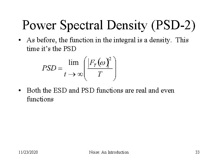 Power Spectral Density (PSD-2) • As before, the function in the integral is a
